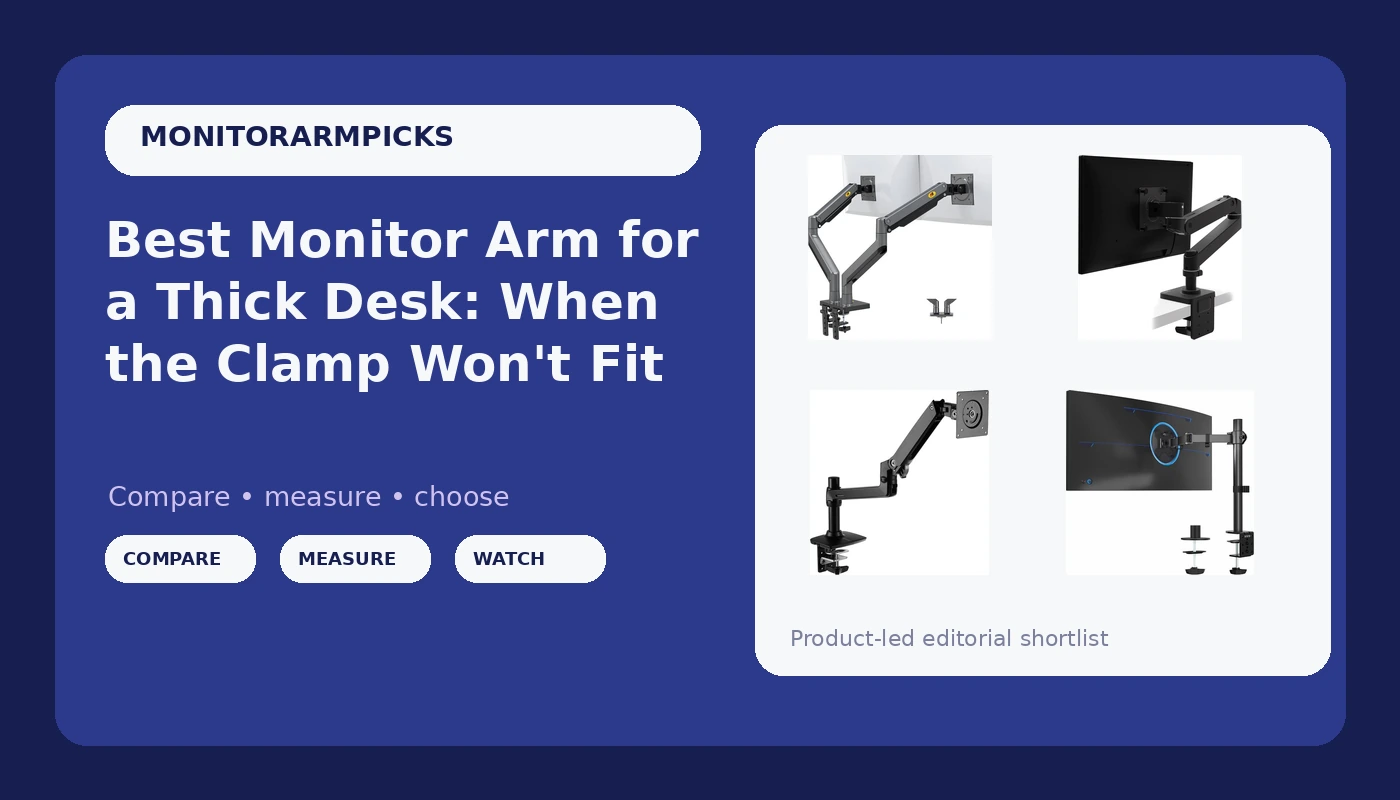 Best Monitor Arm for a Thick Desk: When the Clamp Won't Fit - MonitorArmPicks review with measurements and honest opinion