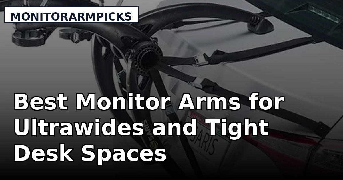 Best Monitor Arms for Ultrawides and Tight Desk Spaces